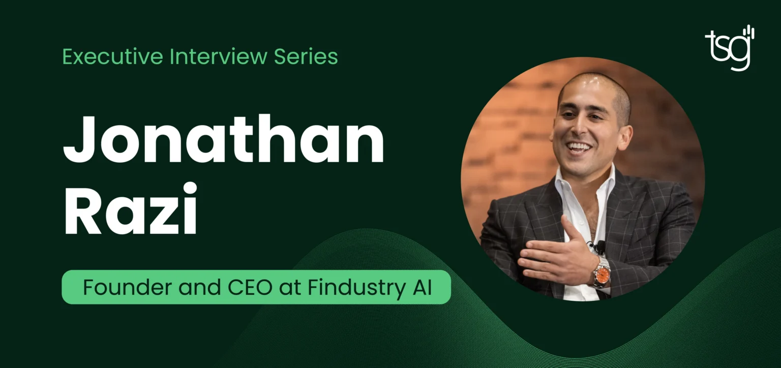TSG Executive Interview Series: Jonathan Razi, Founder and CEO at Findustry AI